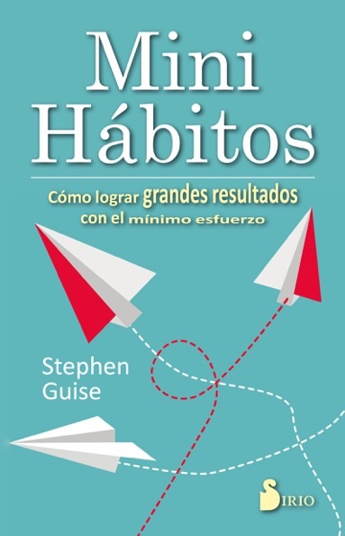 ¡Incorpora mini hábitos a tu rutina y lograrás tus objetivos!