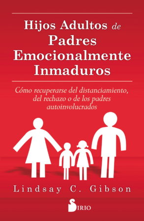 HIJOS ADULTOS DE PADRES EMOCIONALMENTE INMADUROS