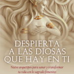 DESPIERTA A LAS DIOSAS QUE HAY EN TI