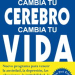 CAMBIA TU CEREBRO, CAMBIA TU VIDA