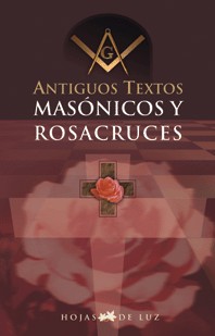 ANTIGUOS TEXTOS MASONICOS Y ROSACRUCES